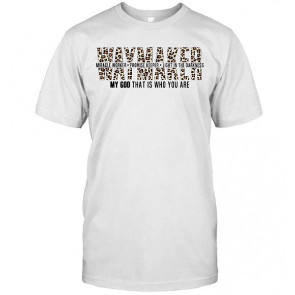Way Maker My God That Is Who You Are T-Shirt - Picture 1 of 4